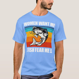 Women Want Me Fish Fear Me 3  T-Shirt