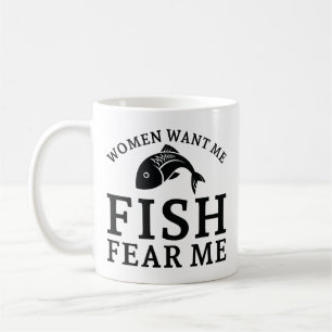 Women Want Me Fish Fear Me Coffee Mug