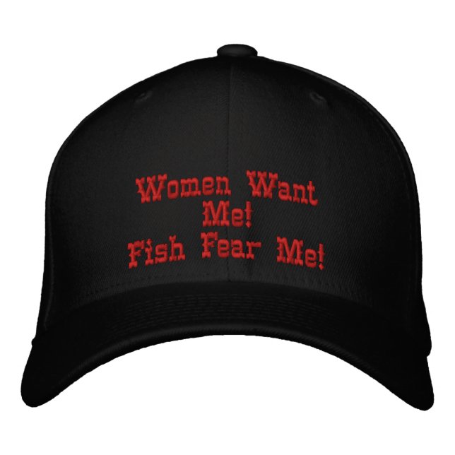 Women Want Me!Fish Fear Me! Embroidered Baseball Hat (Front)