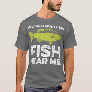 Women Want Me Fish Fear Me Fishing T-Shirt