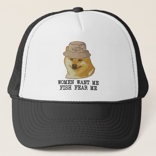 Women want meFish fear me Im alone funny fishing Trucker Hat