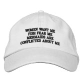 Women Want Me, Fish Fear Me, Mermaids Conflicted Trucker Hat