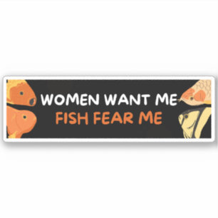 Women Want Me Fish Fear Me Sticker