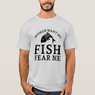 Women Want Me Fish Fear Me T-Shirt