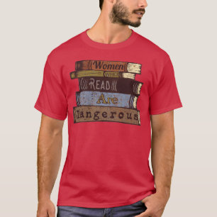 Women who read are dangerous T-Shirt