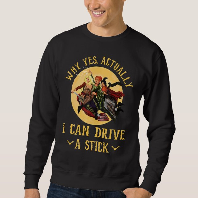 Women Why Yes Actually I Can Drive A Stick Hallowe Sweatshirt (Front)