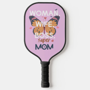 Women, wife, boss, super mom pickleball paddle