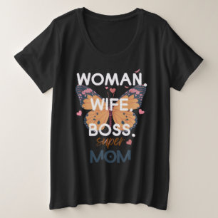 Women, wife, boss, super mom plus size T-Shirt