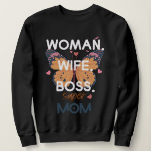 Women, wife, boss, super mom sweatshirt