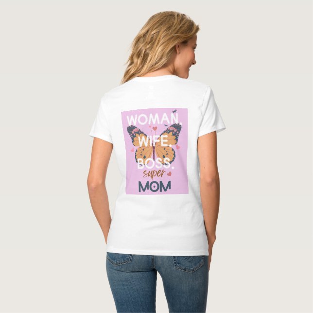 Women, wife, boss, super mom T-Shirt (Back Full)