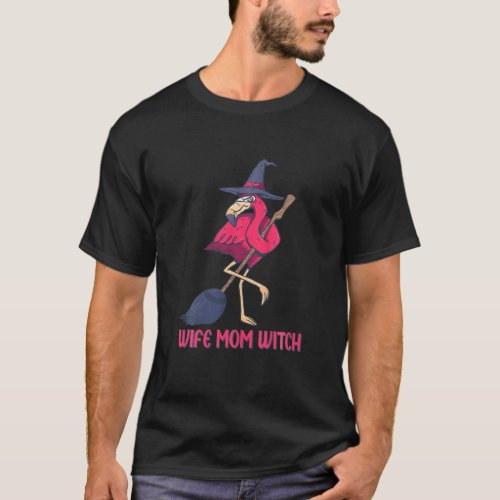 Women Wife Mom Witch Flamingo Funny Halloween Sarc T_Shirt