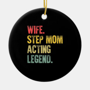 Women  Wife Step Mom Acting Legend Premium . Ceramic Ornament