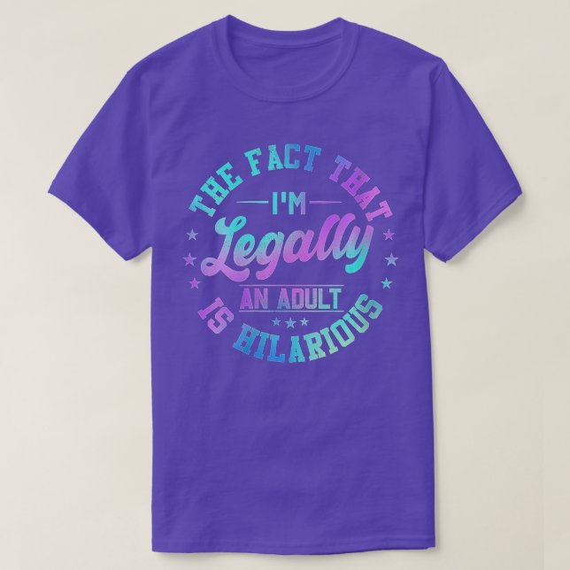 Womens 18th Birthday I'm Legally An Adult Is Hilar T-Shirt (Design Front)