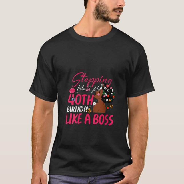 Womens 40 Years Old Birthday Stepping Like a Boss  T-Shirt (Front)