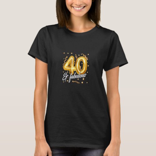 Womens 40 Years Old Fabulous Balloon Number 40 Bir T_Shirt