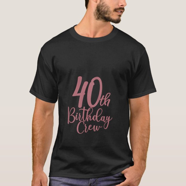 Womens 40th Birthday Crew 40 Years Old Women Match T-Shirt (Front)