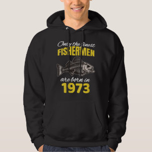 Womens 49th Birthday Fishermen Are Born In 1973 F Hoodie