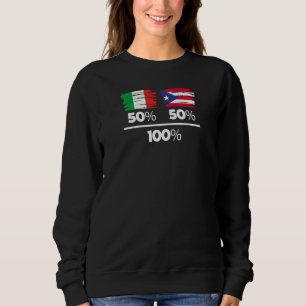Womens 50 Italy 50 Puerto Rico 100 Puerto Rican   Sweatshirt