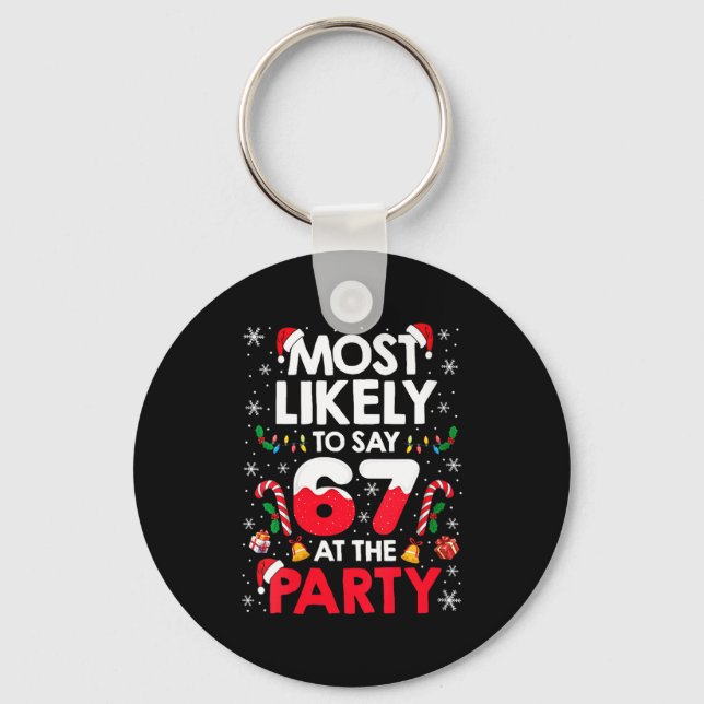 Womens 67 Funny Christmas Meme Most Likely To Say  Keychain (Front)