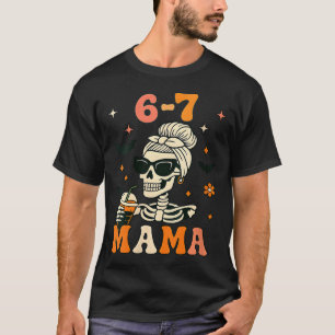 Womens 67 Mama Halloween Skeleton Six Seven Mom Fu T-Shirt