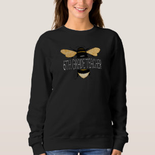 Womens 6th Grade Teacher Bee Teacher Bee School Sweatshirt