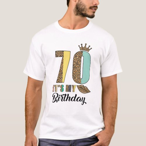 Womens 70 Years Old Its My 70Th Birthday Funny Cr T_Shirt
