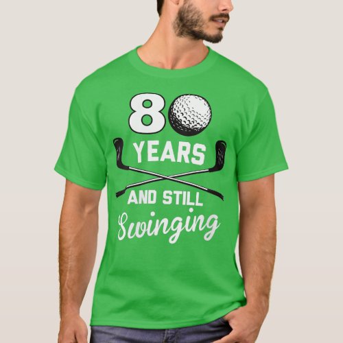Womens 80 Years And Still Swinging 80th Birthday F T_Shirt
