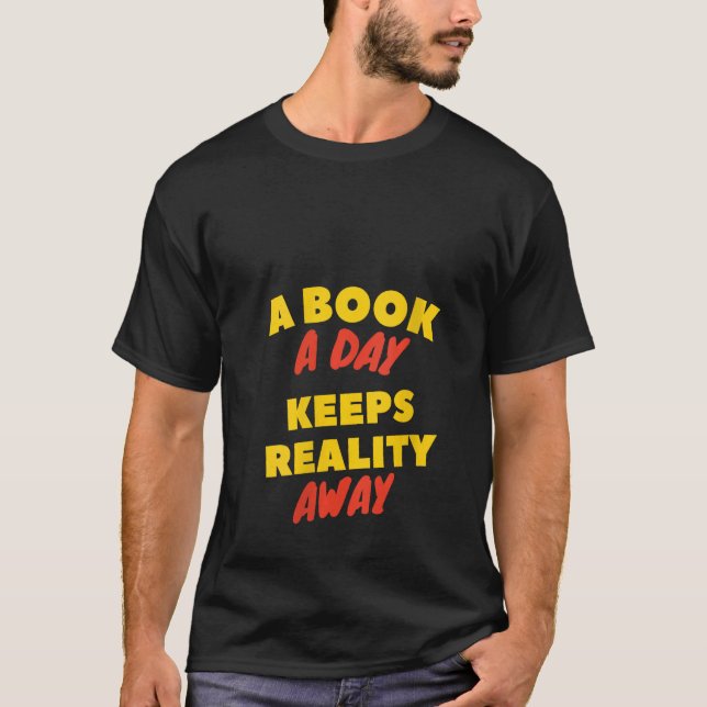 Womens A Book A Day Keeps Reality Away Bookworms R T-Shirt (Front)