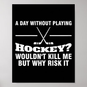 Womens A Day Without Playing Hockey Hockey Mom Poster