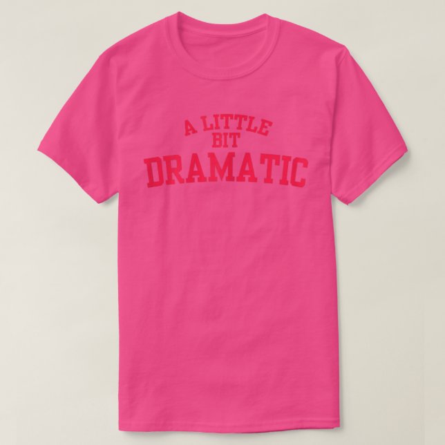 Womens A Little Bit Dramatic  T-Shirt (Design Front)