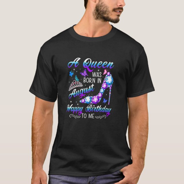 Womens A Queen Was Born In August Fun Birthday Par T-Shirt (Front)