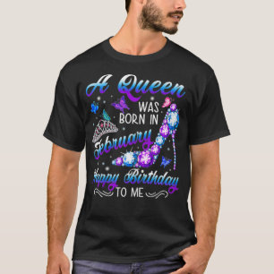 Womens A queen was born in February Birthday Gift T-Shirt