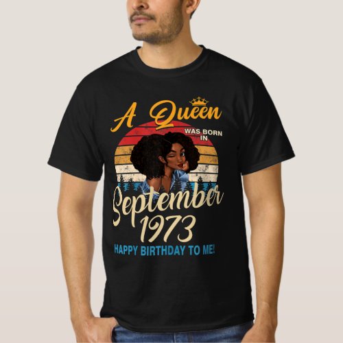 Womens A Queen Was Born In September 1973  Happy T_Shirt