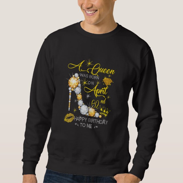 Womens A Queen Was Born On April 02 Sweatshirt (Front)