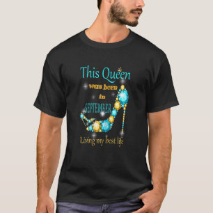 Womens A Queen Was Born On September Happy Birthda T-Shirt