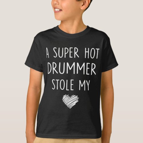 Womens A Super Hot Drummer Stole My Heart  Girlfri T_Shirt