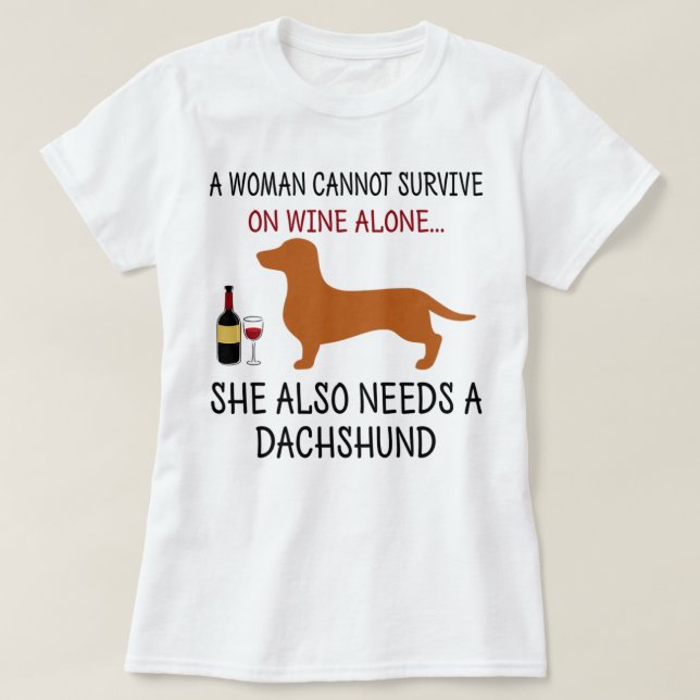 Womens A Woman Cannot Survive On Wine Alone Needs  T-Shirt (Design Front)