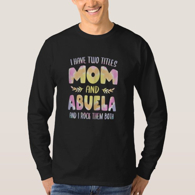 Womens Abuela for Women Grandma I have two Titles  T-Shirt (Front)