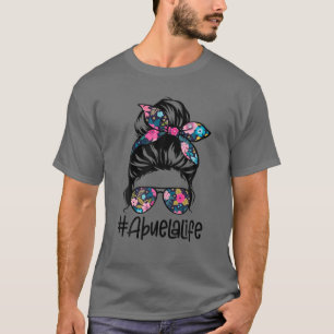Womens Abuela Life Messy Hair Bun Floral Women Mot T-Shirt