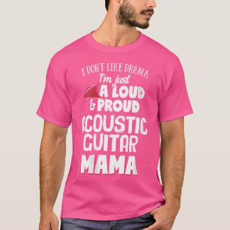 Womens Acoustic Guitar Mom 	 - Loud And Proud Mama T-Shirt