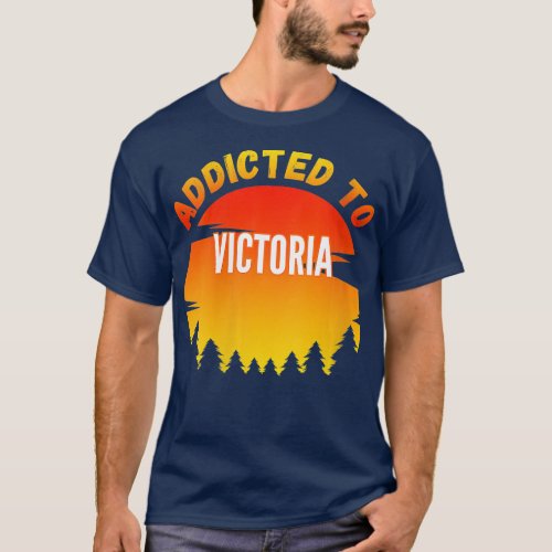 Womens Addicted to Victoria Gift for Victoria VNec T_Shirt