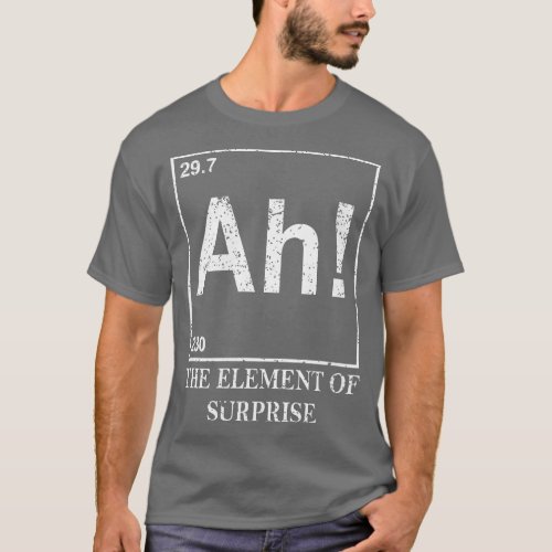 Womens Ah The Element of Surprise Chemistry Scienc T_Shirt