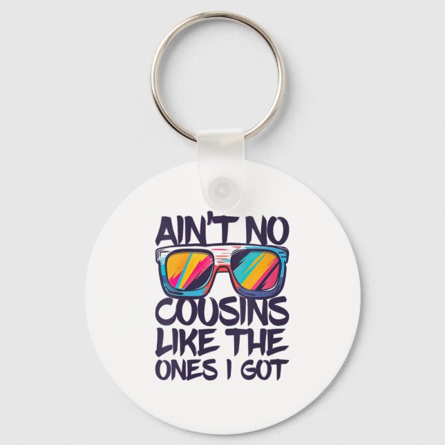 Womens Aint No Cousins Like The Ones I Got Shirt A Keychain (Front)