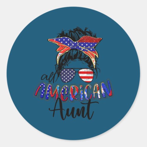 Womens All American 4th July Aunt Happy Day Messy Classic Round Sticker