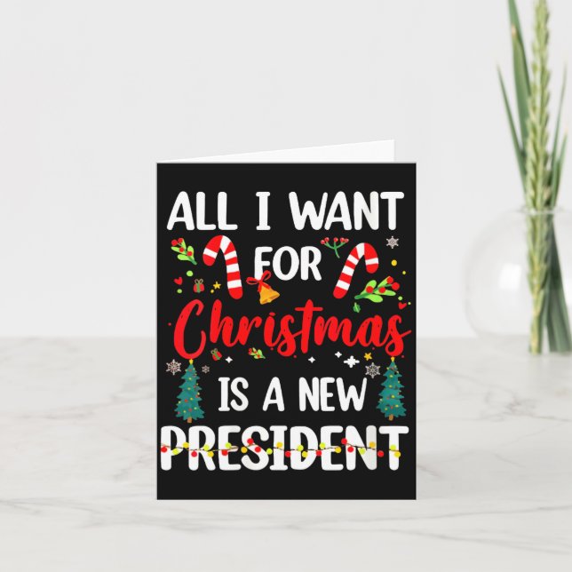 Womens All I Want For Christmas Is A New President Card (Front)