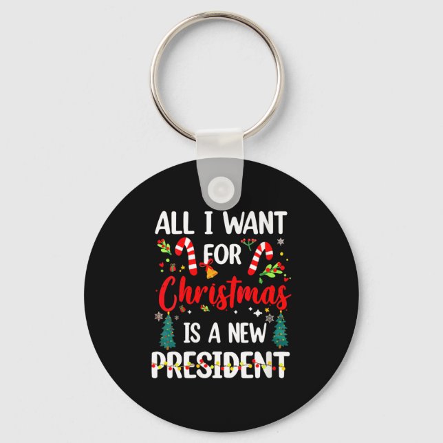 Womens All I Want For Christmas Is A New President Keychain (Front)