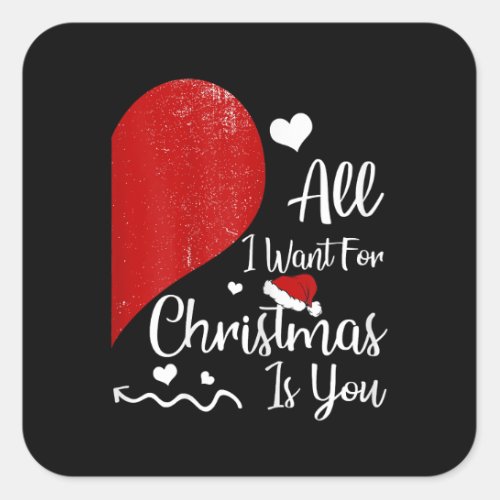 Womens All I Want For Christmas Is You Couples Mat Square Sticker