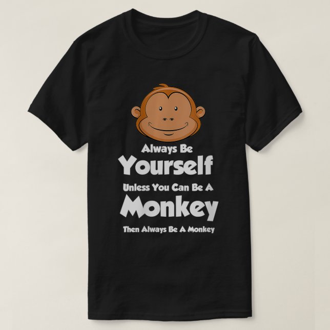 Womens Always Be Yourself Unless You Can Be a Monk T-Shirt (Design Front)