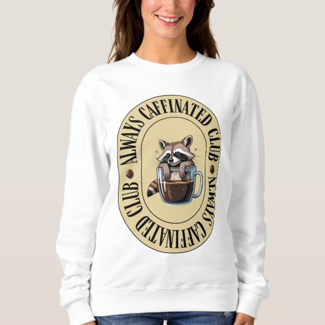 Womens Always Caffeinated Funny Sweatshirt (Front)
