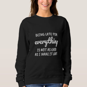 Womens Always Late Sweatshirt